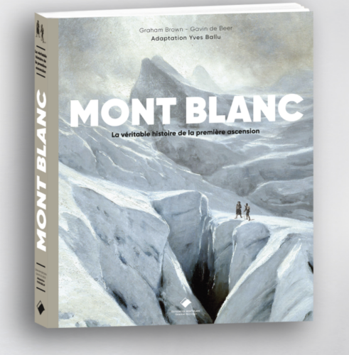 MONT BLANC LA VERITABLE HISTOIRE DE LA PREMIERE ASCENSION (edition du Mont Blanc)